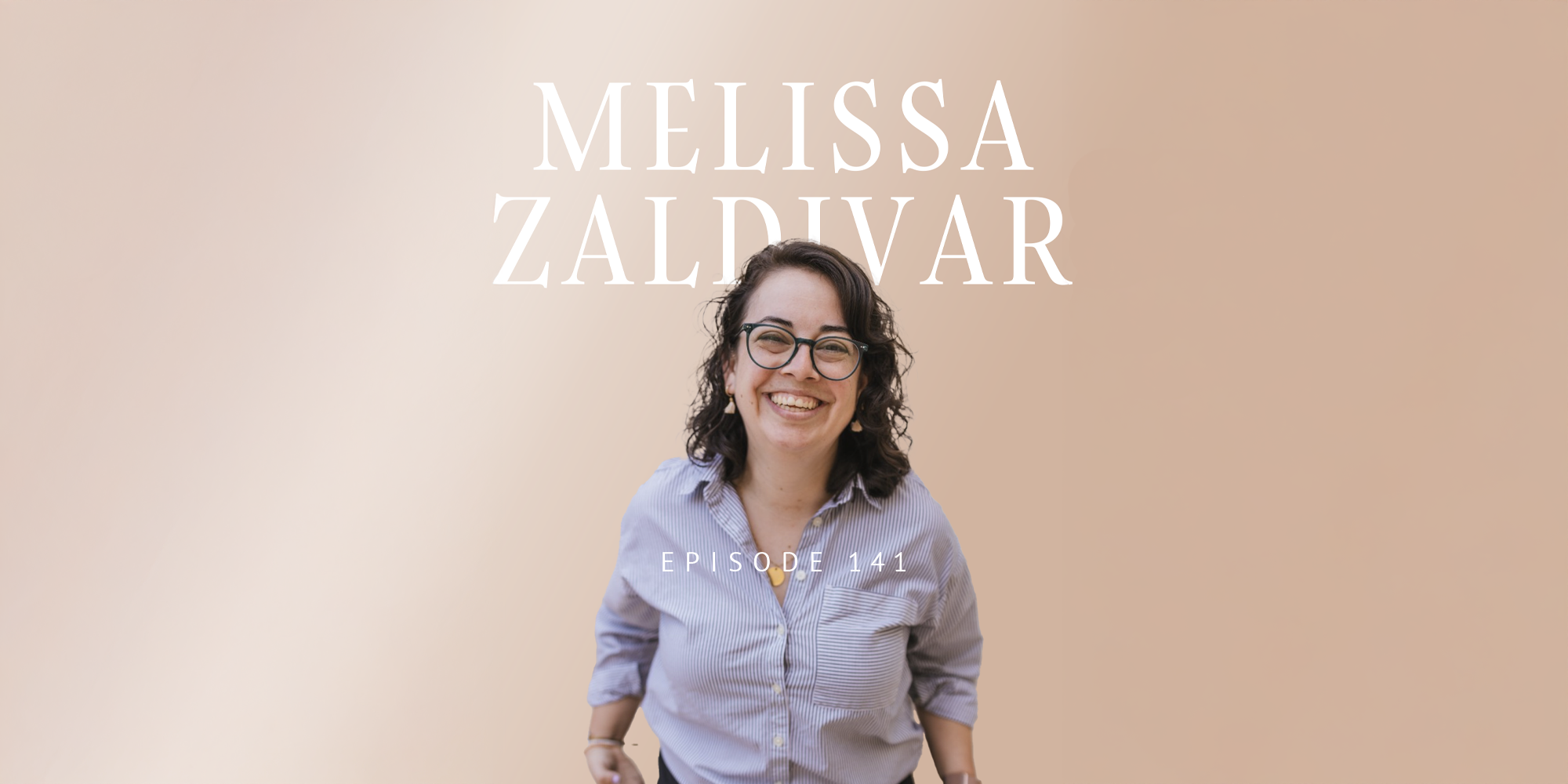 141: Building Community in Seasons of Singleness & Marriage with Melissa Zaldivar
