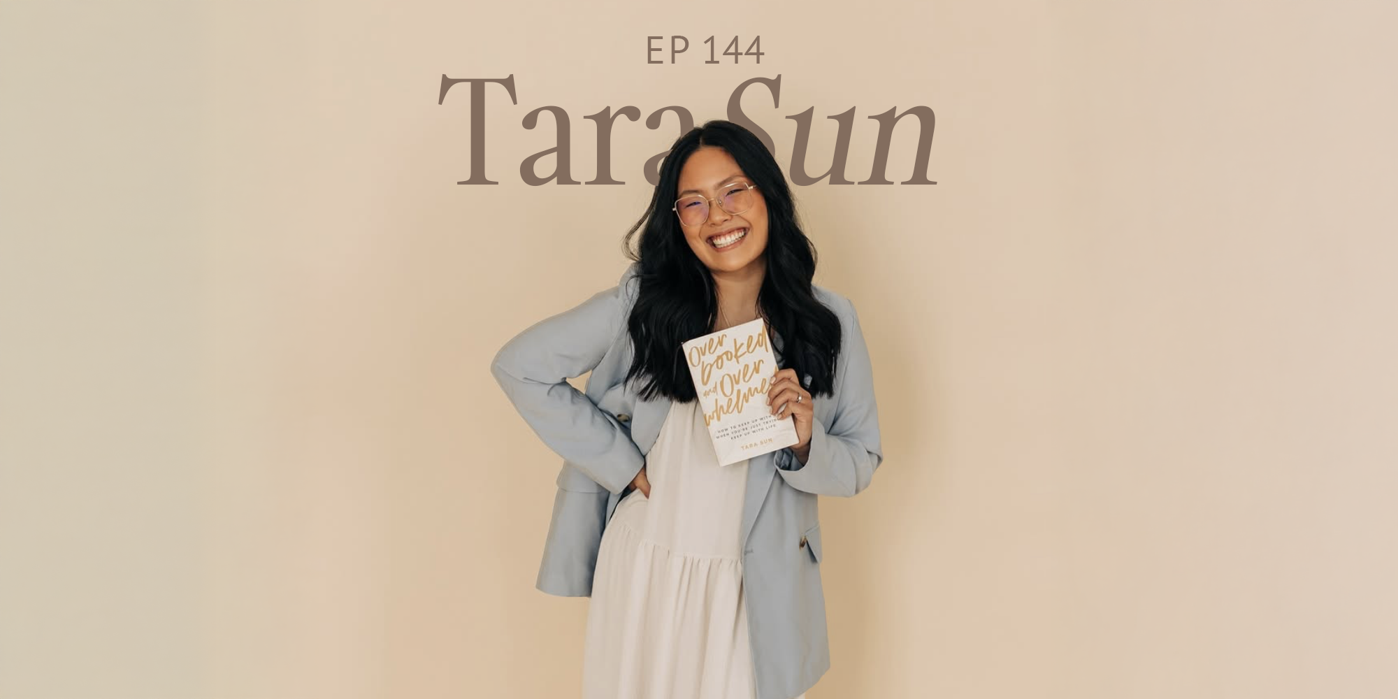 144: Overbooked & Overwhelmed with Tara Sun