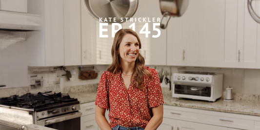 145: Contentment Struggles with Kate Strickler of Naptime Kitchen