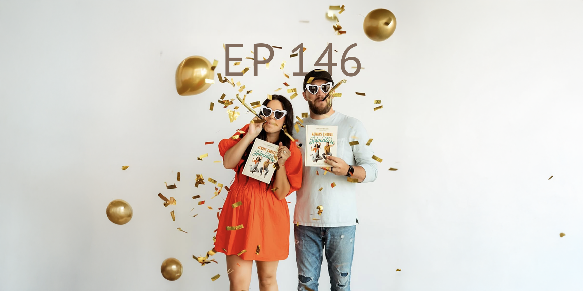 146: Choosing Adventure in Life with Dan + Sam