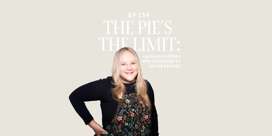 154: Easy as Pie: 100 Must-Try Pie Recipes with with Laura Klynstra