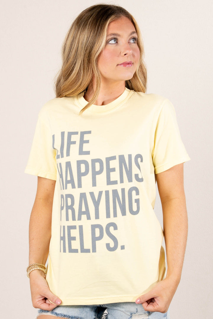 Life Happens Praying Helps Graphic Tee
